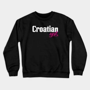 Croatian Girl Crewneck Sweatshirt